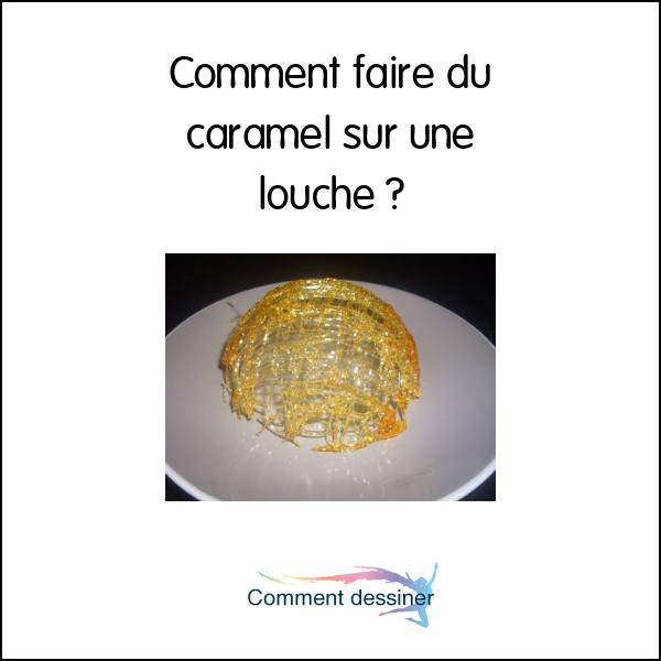 Comment faire du caramel sur une louche